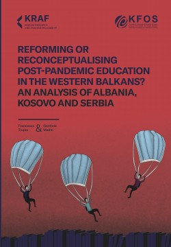 Reforming or Reconceptualising Post-Pandemic Education in the Western Balkans? An analysis of Albania, Kosovo and Serbia