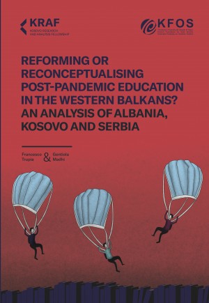 Reformisanje ili ponovno koncipiranje obrazovanja na Zapadnom Balkanu posle pandemije? Analiza Albanije, Kosova i Srbije